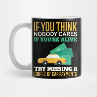 Try Missing A Couple Of Car Payments - Funny Sarcastic Quote Mug